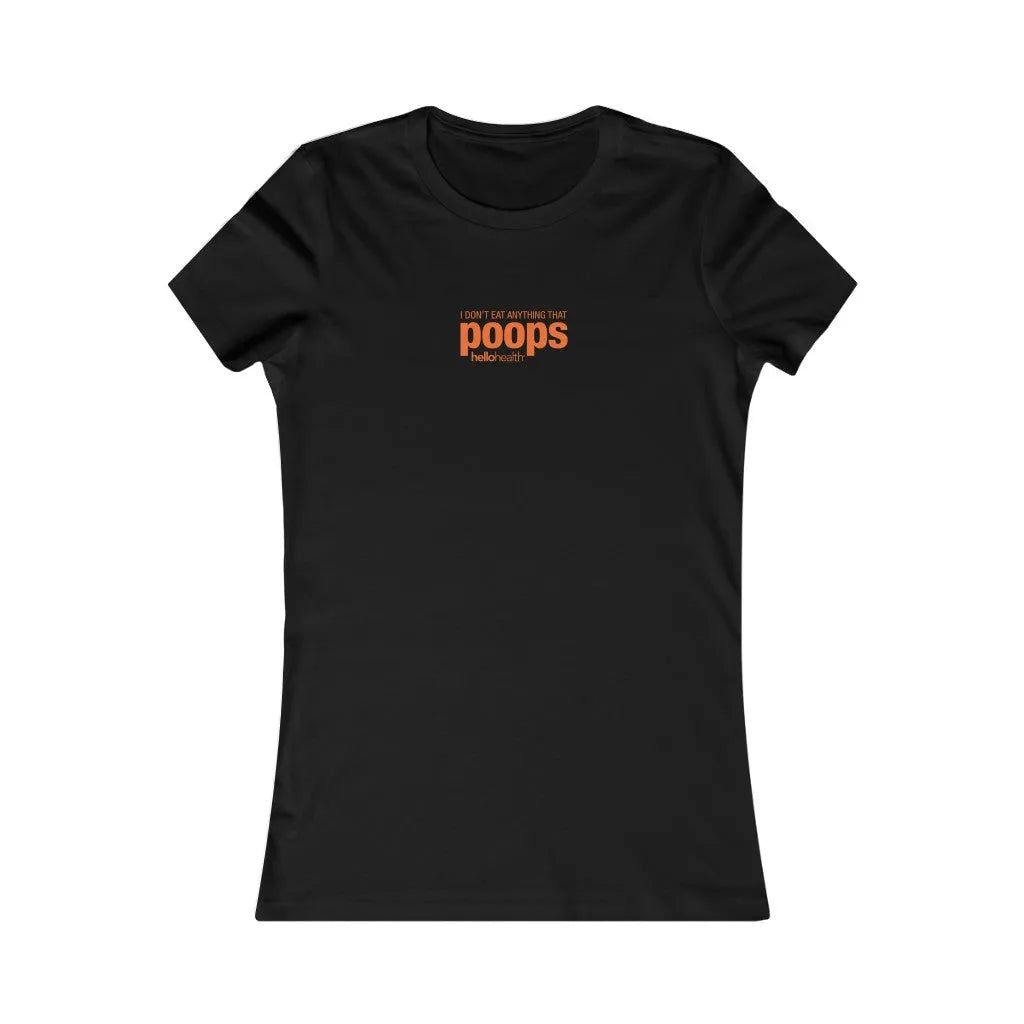 I don't eat anything that poops Women's T-Shirt