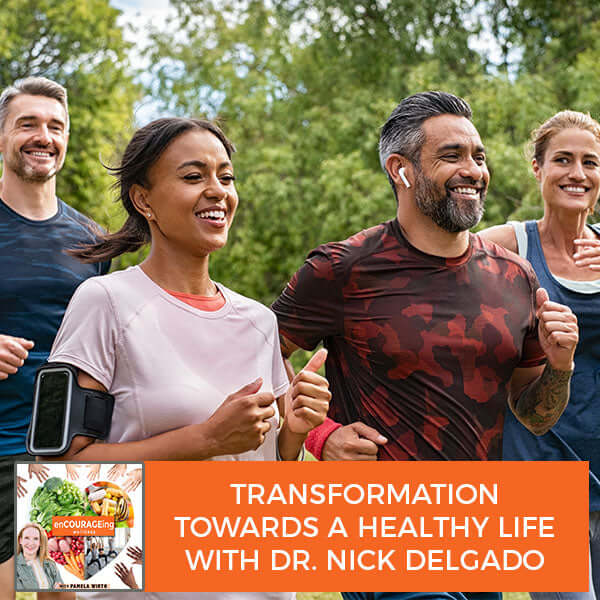 Transformation Towards A Healthy Life With Dr. Nick Delgado
