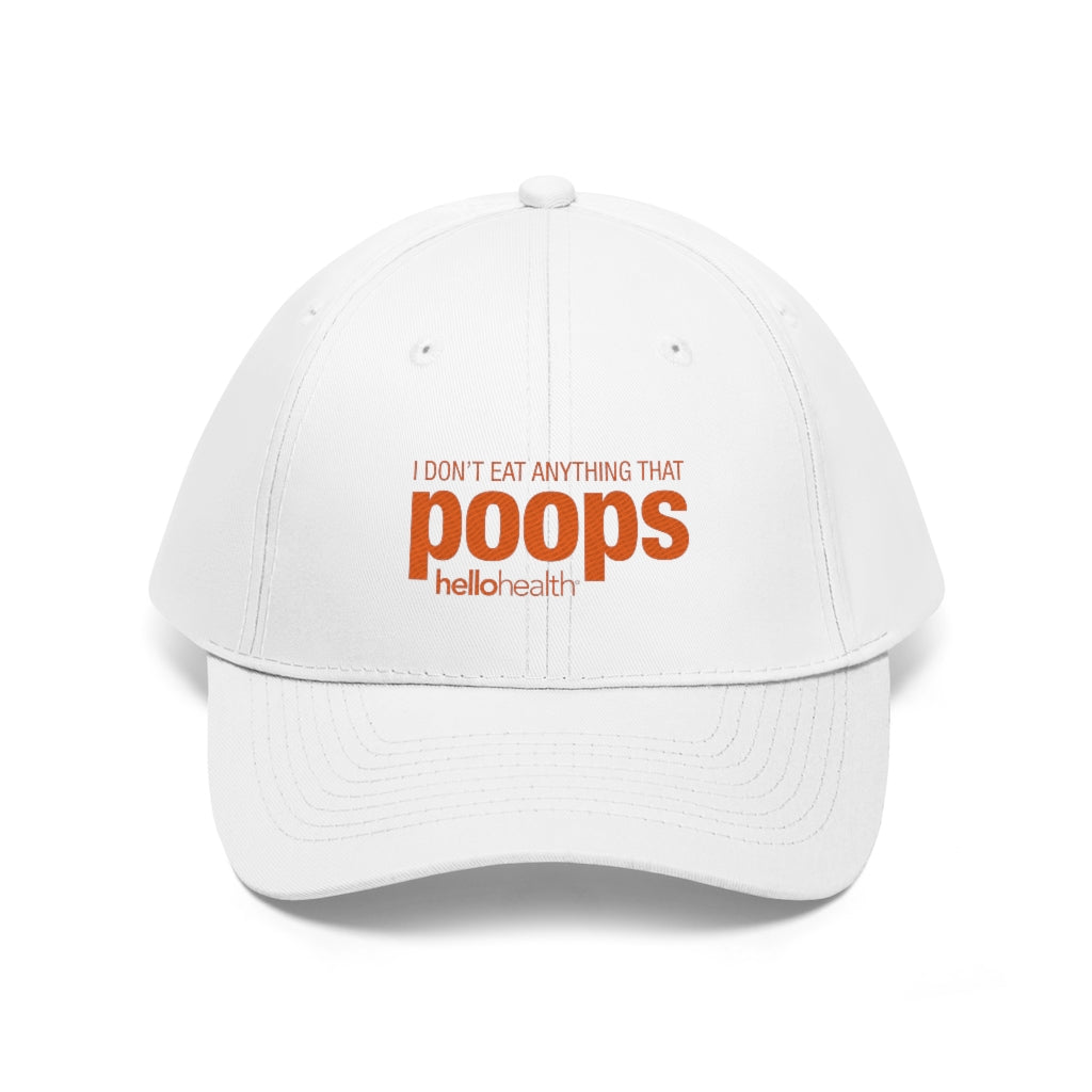 I don't eat anything that poops Twill Hat