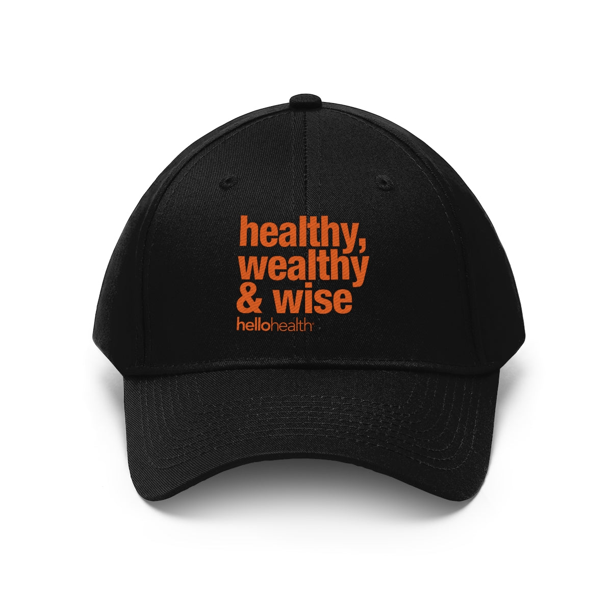 healthy, wealthy & wise Twill Hat